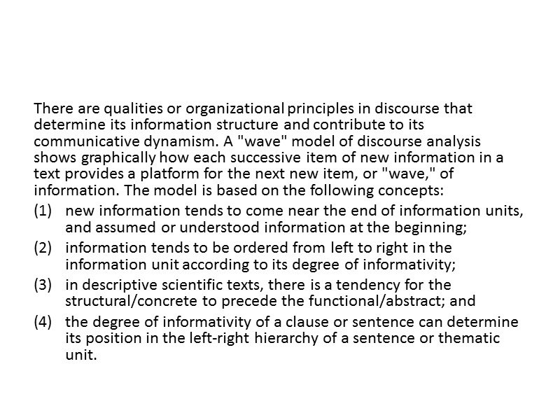 There are qualities or organizational principles in discourse that determine its information structure and